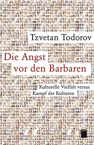 Tzvetan Todorov / Ilse Utz. Die Angst vor den Barbaren - Kulturelle Vielfalt versus Kampf der Kulturen. Hamburger Edition, HIS, 2010.