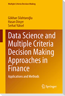 Data Science and Multiple Criteria Decision Making Approaches in Finance