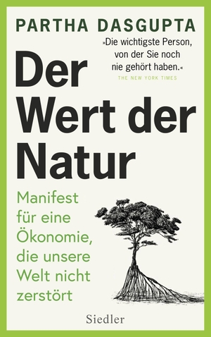 Dasgupta, Partha. Der Wert der Natur - Manifest für eine Ökonomie, die unsere Welt nicht zerstört. Siedler Verlag, 2025.