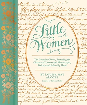 May Alcott, Louisa / Barbara Heller. Little Women - The Complete Novel, Featuring the Characters' Letters and Manuscripts, Written and Folded by Hand. Abrams & Chronicle Books, 2021.