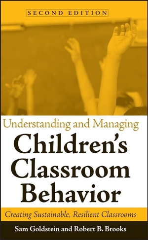 Goldstein, Sam / Robert B Brooks. Understanding and Managing Children's Classroom Behavior - Creating Sustainable, Resilient Classrooms. Wiley, 2007.