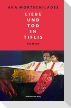 Liebe und Tod in Tiflis