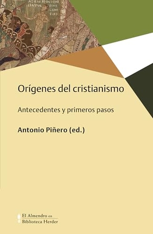 Piñero, Antonio. Orígenes del cristianismo : antecedentes y primeros pasos. Herder Editorial, 2018.