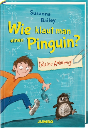 Bailey, Susanna. Wie klaut man einen Pinguin? (K)eine Anleitung - Ein kriminell witziges Abenteuer über eine unverhoffte Freundschaft, eine versehentliche Entführung und ein freches Pinguin-Baby ab 9 Jahren. Jumbo Neue Medien + Verla, 2026.
