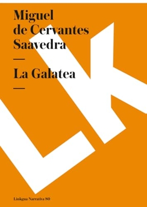 Cervantes Saavedra, Miguel de. La Galatea. Linkgua Ediciones, 2024.