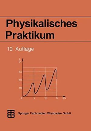 Geschke, rer. nat. habil. Dieter / Kirsten, rer. nat. Peter et al. Physikalisches Praktikum. Vieweg+Teubner Verlag, 1994.