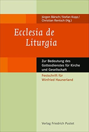 Bärsch, Jürgen / Stefan Kopp et al (Hrsg.). Ecclesia de Liturgia - Zur Bedeutung des Gottesdienstes für Kirche und Gesellschaft. Pustet, Friedrich GmbH, 2021.