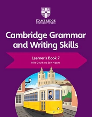 Gould, Mike / Eoin Higgins. Cambridge Grammar and Writing Skills Learner's Book 7. Cambridge University Press, 2019.