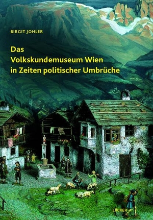 Johler, Birgit. Das Volkskundemuseum Wien in Zeiten politischer Umbru¿che. Loecker Erhard Verlag, 2026.