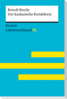 Der kaukasische Kreidekreis von Bertolt Brecht: Lektüreschlüssel mit Inhaltsangabe, Interpretation, Prüfungsaufgaben mit Lösungen, Lernglossar. (Reclam Lektüreschlüssel XL)