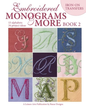 Banar. Embroidered Monograms & More Book 2 (Leisure Arts #4366). LEISURE ARTS INC, 2005.