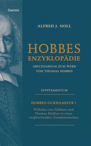 Noll, Alfred J.. Hobbes-Ockhamistae? - Wilhelm von Ockham und Thomas Hobbes in einer vergleichenden Zusammenschau. Czernin Verlags GmbH, 2026.