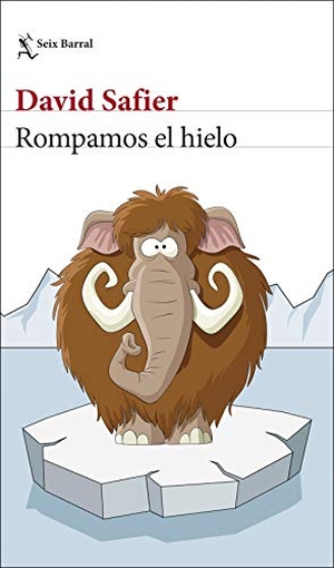 Safier, David. Rompamos el hielo. Seix Barral, 2020.