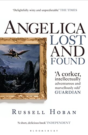 Hoban, Russell. Angelica Lost and Found. Bloomsbury Publishing plc, 2011.