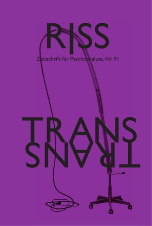 Gherovici, Patricia / Härtel, Insa et al. RISS - Zeitschrift für Psychoanalyse - Nr. 91 -Trans. Textem Verlag, 2019.