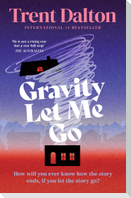 Gravity Let Me Go
