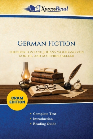 Fontane, Theodor / Goethe, Johann Wolfgang von et al. German Fiction (Cram Edition). XpressPress, 2026.