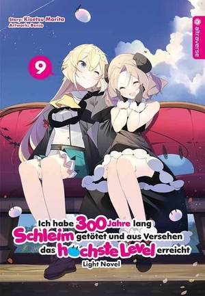 Morita, Kisetsu / Benio. Ich habe 300 Jahre lang Schleim getötet und aus Versehen das höchste Level erreicht Light Novel 09. Altraverse GmbH, 2022.