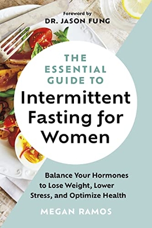 Ramos, Megan. The Essential Guide to Intermittent Fasting for Women - Balance Your Hormones to Lose Weight, Lower Stress, and Optimize Health. Greystone Books,Canada, 2025.