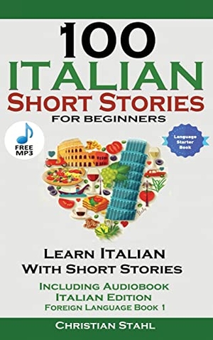 Stahl, Christian. 100 Italian Short Stories for Beginners Learn Italian with Stories with Audio. Midealuck Publishing, 2021.