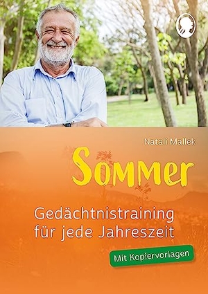 Mallek, Natali. Gedächtnistraining für jede Jahreszeit - Sommer - Praxis-Hefte Gedächtnistraining. Mit Kopiervorlagen.. Singliesel GmbH, 2020.