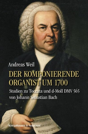 Weil, Andreas. Der komponierende Organist um 1700 - Studien zu Toccata und Fuge d-Moll BWV 565 von Johann Sebastian Bach. Königshausen & Neumann, 2026.