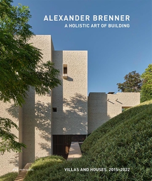 Brenner, Alexander (Hrsg.). Alexander Brenner - A Holistic Art of Building - Villas and Houses 2015-2022. Park Books, 2022.
