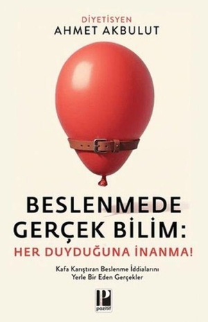 Akbulut, Ahmet. Beslenmede Gercek Bilim Her Duyduguna Inanma. Pozitif Yayinlari, 2025.