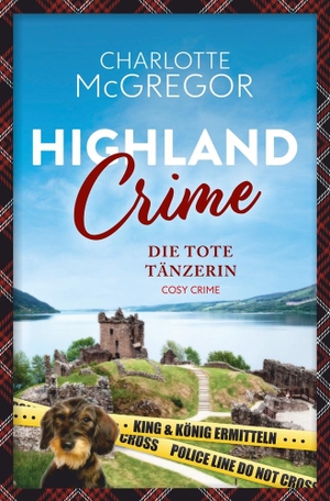 McGregor, Charlotte. Highland Crime ¿ Die tote Tänzerin - Der erste Fall von King & König. via tolino media, 2023.