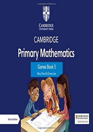 Wood, Mary / Emma Low. Cambridge Primary Mathematics Games Book 5 with Digital Access. Cambridge University Press, 2022.