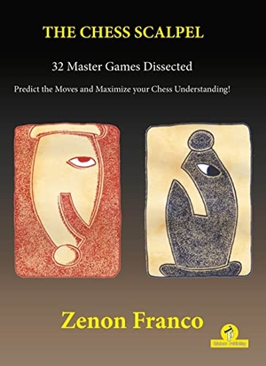 Franco. The Chess Scalpel - 32 Master Games Dissected - Predict the Moves and Maximize Your Chess Understanding. Thinkers Publishing, 2022.