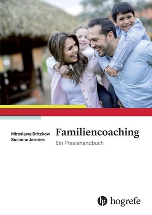 Britzkow, Miroslawa / Susanne Jermies. Familiencoaching - Ein Praxishandbuch. Hogrefe AG, 2015.