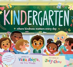 Chou, Joey / Vera Ahiyya. KINDergarten - Where Kindness Matters Every Day. Random House USA Inc, 2022.