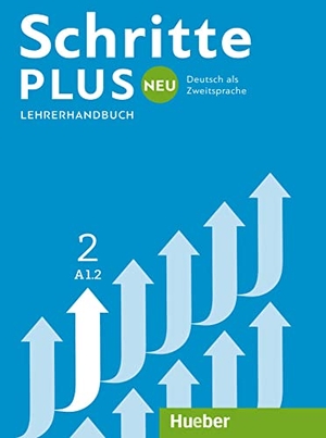 Kalender, Susanne / Klimaszyk, Petra et al. Schritte plus Neu 2 A1.2 Lehrerhandbuch - Deutsch als Zweitsprache. Hueber Verlag GmbH, 2016.