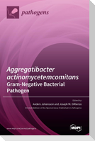 Aggregatibacter actinomycetemcomitans-Gram-Negative Bacterial Pathogen