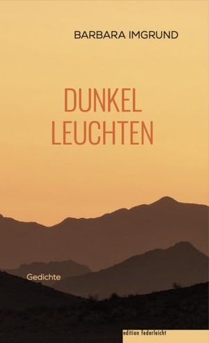 Imgrund, Barbara. Dunkelleuchten - Gedichte. edition federleicht, 2026.