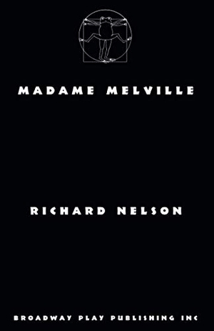 Nelson, Richard. Madame Melville. Broadway Play Publishing, 2020.