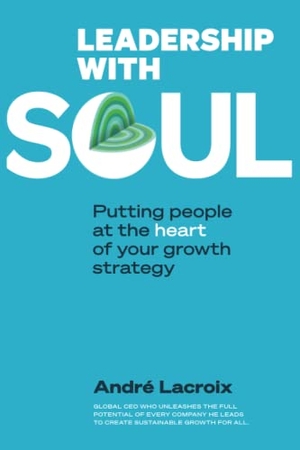 Lacroix, Andre. Leadership with Soul: Putting People at the Heart of Your Growth Strategy. Co-Published with World Scientific, 2022.