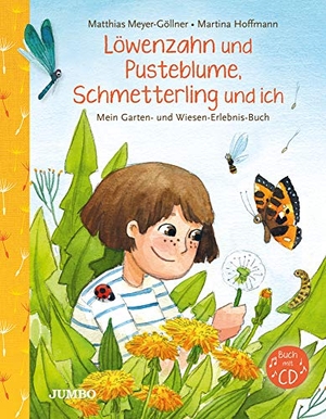 Meyer-Göllner, Matthias. Löwenzahn und Pusteblume, Schmetterling und ich - Mein Garten- und Wiesen-Erlebnis-Buch. Jumbo Neue Medien + Verla, 2021.