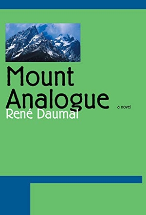 Daumal, Rene. Mount Analogue - A Novel of Symbolically Authentic Non-Euclidean Adventures in Mountain Climbing. Harry N. Abrams, 2004.