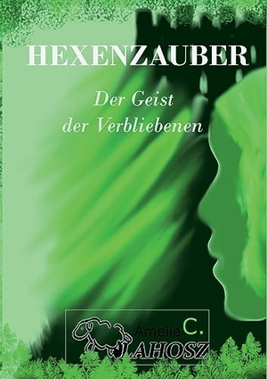 Vlahosz, Amelie C.. Hexenzauber - Der Geist der Verbliebenen. Books on Demand, 2023.