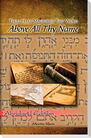 Above All Thy Name: Thou Hast Magnified Thy Word - Abridged Edition