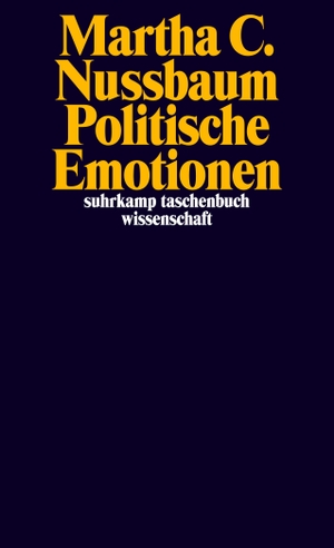 Martha C. Nussbaum / Ilse Utz. Politische Emotionen - Warum Liebe für Gerechtigkeit wichtig ist. Suhrkamp, 2016.