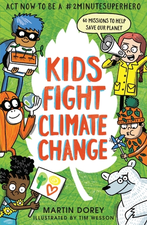 Dorey, Martin. Kids Fight Climate Change - How to 