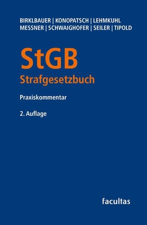 Birklbauer, Alois / Lehmkuhl, Marianne Johanna et al. StGB Strafgesetzbuch - Praxiskommentar. facultas.wuv Universitäts, 2025.