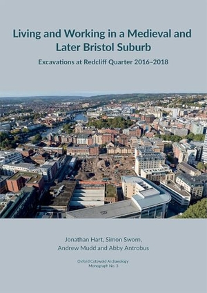 Antrobus, Abby / Mudd, Andrew et al. Living and working in a medieval and later Bristol suburb - Excavations at Redcliff Quarter 2016-2018. Cotswold Archaeology, 2025.