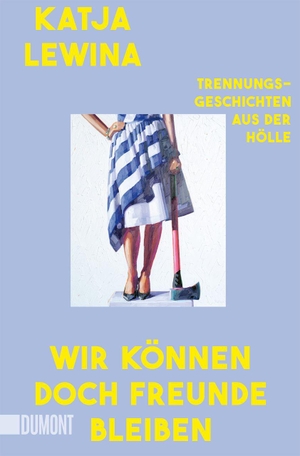 Lewina, Katja. Wir können doch Freunde bleiben - Trennungsgeschichten aus der Hölle. DuMont Buchverlag GmbH, 2026.