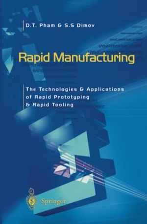 Dimov, S. S. / Duc Pham. Rapid Manufacturing - The Technologies and Applications of Rapid Prototyping and Rapid Tooling. Springer London, 2011.