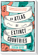 An Atlas of Extinct Countries