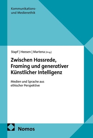 Stapf, Ingrid / Jessica Heesen et al (Hrsg.). Zwischen Hassrede, Framing und generativer Künstlicher Intelligenz - Medien und Sprache aus ethischer Perspektive. Nomos Verlags GmbH, 2026.